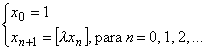 { x_0 = 1  // x_(n+1) = [lambda x_n], para n = 0, 1, 2, ...