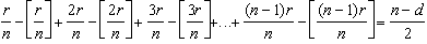 r/n - [r/n] + 2r/n - [2r/n] + 3r/n - [3r/n] +...+ ((n-1).r)/n - [ ((n-1).r)/n ] = (n-d)/2