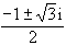 (-1  sqrt(3) . i) / 2